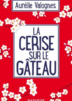 AURELIE VALOGNES – La cerise sur le gâteau – couverture définitive AURELIE VALOGNES - La cerise sur le gâteau - couverture définitive