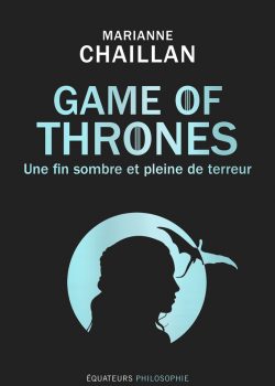 Equateurs1910_GameOfThronesUneFinSombreEt Equateurs1910_GameOfThronesUneFinSombreEt