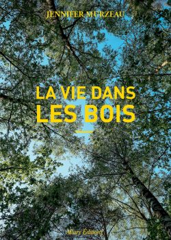 jennifer-murzeau-la-vie-dans-les-bois-couverture-hd jennifer-murzeau-la-vie-dans-les-bois-couverture-hd